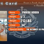 This is me! I am the Ultimate Master Pro! | PHOEBE BODEN; 5''7; 213 LBS; 34''; THE ULTIMATE SS PANZERWAIFU | image tagged in danganronpa 1 report card | made w/ Imgflip meme maker