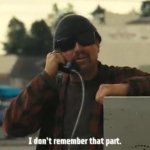 I don't remember that part