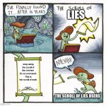 Stop using it bro | LIES; stop using the scroll of lies memes it's so overused. This is the scroll of truth; THE SCROLL OF LIES USERS | image tagged in memes,the scroll of truth | made w/ Imgflip meme maker