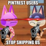 is disgusting stop 0-0 | PINTREST USERS; STOP SHIPPING US | image tagged in punchy and bob judgeing you,meme,animal crossing | made w/ Imgflip meme maker