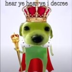 hear ye hear ye i decree meme