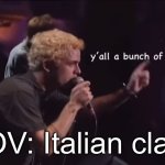 Y’all a bunch of sinners | POV: Italian class | image tagged in y all a bunch of sinners | made w/ Imgflip meme maker