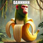 chimpanzini bananini | OAHHHHH | image tagged in chimpanzini bananini | made w/ Imgflip meme maker