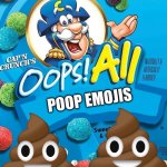 oops | POOP EMOJIS | image tagged in oops all berries | made w/ Imgflip meme maker