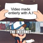 yep, nobody wants this | Video made entierly with A.I; THE INTERNET | image tagged in this is worthless,funny,memes | made w/ Imgflip meme maker