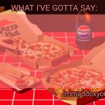 immaddoxyou YUM PIZZA template meme