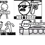 die potato and I like trains | ME; PHONE; BOREDOM; PARENTAL CONTROLS; PARENTS | image tagged in die potato and i like trains | made w/ Imgflip meme maker