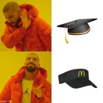 Drake Hotline Bling | image tagged in memes,drake hotline bling,mcdonalds,graduation,highschool | made w/ Imgflip meme maker