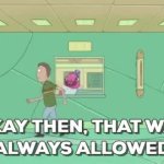 THAT WAS ALWAYS ALOWED GIF Template