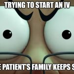 I See | TRYING TO START AN IV; BUT THE PATIENT'S FAMILY KEEPS STARING | image tagged in i see kpop demon hunter | made w/ Imgflip meme maker