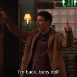 HIMYN I'm back baby doll