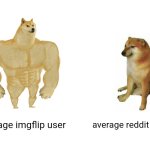 @ | average imgflip user; average reddit user | image tagged in memes,buff doge vs cheems,imgflip,reddit | made w/ Imgflip meme maker