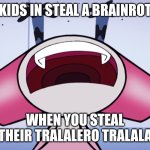 Idk what to put here lol | KIDS IN STEAL A BRAINROT; WHEN YOU STEAL THEIR TRALALERO TRALALA | image tagged in robotgirl crying | made w/ Imgflip meme maker