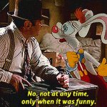Roger rabbit only when it was funny
