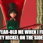 moners | 5 YEAR-OLD ME WHEN I FIND A DIRTY NICKEL ON THE SIDEWALK | image tagged in gifs,money | made w/ Imgflip video-to-gif maker