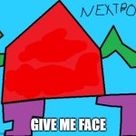 Shape consumer memes give me face YTP movies | GIVE ME FACE | image tagged in shape consumer | made w/ Imgflip meme maker