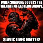 Darkest Dungeon Resolve | WHEN SOMEONE DOUBTS THE STRENGTH OF EASTERN EUROPE... SLAVIC LIVES MATTER! | image tagged in darkest dungeon resolve,slavic lives matter,black lives matter | made w/ Imgflip meme maker