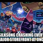 silksong be like | SILKSONG CRASHING EVERY MAJOR STOREFRONT AT ONCE | image tagged in patrick balling | made w/ Imgflip meme maker