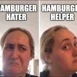 Kombucha Girl | HAMBURGER HATER; HAMBURGER HELPER | image tagged in kombucha girl | made w/ Imgflip meme maker