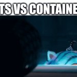 cats vs containers | CATS VS CONTAINERS | image tagged in gifs,derpy | made w/ Imgflip video-to-gif maker
