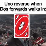 : P | Uno reverse when Dos forwards walks in: | image tagged in gifs,funny,funny memes | made w/ Imgflip video-to-gif maker