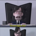 I'm not happy, Bob. Not. Happy | ME, FINDING OUT BUZZ LIGHTYEAR OF STAR COMMAND ISN'T ON DISNEY+ | image tagged in i'm not happy bob not happy,disney,pixar,the incredibles | made w/ Imgflip meme maker