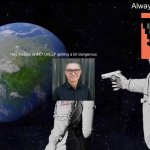 Always Has Been | Always has been; Hey, Roblox is ACTUALLY getting a bit dangerous | image tagged in memes,always has been | made w/ Imgflip meme maker