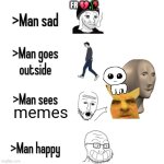 Man sees X, Man happy | FR 💔🥀; memes | image tagged in man sees x man happy | made w/ Imgflip meme maker