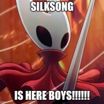Hornet | SILKSONG; IS HERE BOYS!!!!!! | image tagged in hornet | made w/ Imgflip meme maker