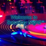 Saturday Night | Welcome to Saturday Night! | image tagged in saturday night | made w/ Imgflip meme maker