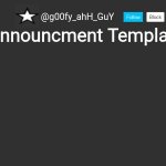 g00fy_ahH_GuY announcment temp