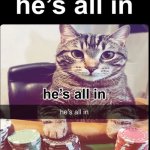He's all in