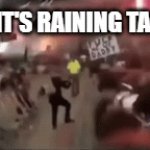 if you were born before 2013 | GUY: IT'S RAINING TACOS! | image tagged in gifs,memes,2017 | made w/ Imgflip video-to-gif maker
