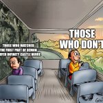 That 1st movie is good, but the 2nd one in 2027 will be peak | THOSE WHO DON'T; THOSE WHO WATCHED THE FIRST PART OF DEMON SLAYER INFINITY CASTLE MOVIE | image tagged in two guys on a bus,demon slayer,movies,infinity castle,anime,memes | made w/ Imgflip meme maker