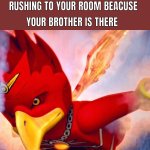 When somewone is in your room meme