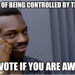 You've heard of upvote begger, now get ready for DOWNVOTE begger | I'M TIRED OF BEING CONTROLLED BY THE MEDIA; DOWNVOTE IF YOU ARE AWESOME | image tagged in british rapper,downvote,not upvote begging,smart,haha brrrrrrr | made w/ Imgflip meme maker