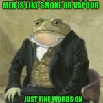 Colonel Toad | FREEDOM CONFERRED BY MEN IS LIKE SMOKE OR VAPOUR; JUST FINE WORDS ON ANTIQUATED PAPER. | image tagged in colonel toad | made w/ Imgflip meme maker