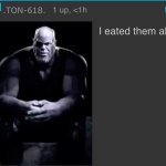 I eated them all meme
