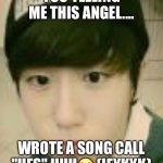 Han jisung | YOU TELLING ME THIS ANGEL.... WROTE A SONG CALL "HFS" HUH😭 (IFYKYK) | image tagged in han jisung | made w/ Imgflip meme maker