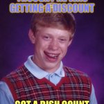 Bad Luck Brian | THOUGHT HE WAS GETTING A DISCOUNT; GOT A DISH COUNT | image tagged in memes,bad luck brian | made w/ Imgflip meme maker