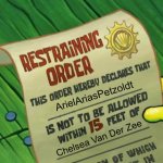 ArielAriasPetzoldt’s restraining order | ArielAriasPetzoldt; Chelsea Van Der Zee | image tagged in spongebob restraining order but the text is placed properly,spongebob,restraining order,arielariaspetzoldt,chelsea | made w/ Imgflip meme maker