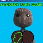 Sackboy fart game | SACKBOY FART GAME; HTTPS://LITTLEBIGPLANET.FANDOM.COM/WIKI/SACKBOY?FILE=SACKBOY_GAME_MODEL.PNG | image tagged in ps4 case,fart,sackboy,farts | made w/ Imgflip meme maker