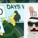 0 days without (Lenny, Simpsons) | LOL | image tagged in 0 days without lenny simpsons | made w/ Imgflip meme maker