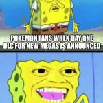 makes sense | POKEMON FANS WHEN DAY ONE DLC FOR NEW MEGAS IS ANNOUNCED; POKEMON FANS HAPPILY BUYING AN ENTIRE SEPARATE GAME JUST FOR ONE POKEMON | image tagged in spongebob money,pokemon,yeah that makes sense | made w/ Imgflip meme maker