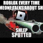 Scp 049 meme | ROBLOX EVERY TIME SOMEONE TALKS ABOUT SHLEP; SHLEP | image tagged in scp 049 meme | made w/ Imgflip meme maker
