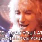 Have I Told You Lately That I Love You