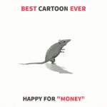 Best Cartoon Ever - Happy For "Money" | image tagged in gifs,satisfaction guaranteed | made w/ Imgflip video-to-gif maker