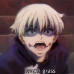 Inumaki telling you to touch grass