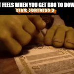 Image title | HOW IT FEELS WHEN YOU GET BRO TO DOWNLOAD | image tagged in gifs,team fortress 2,bro | made w/ Imgflip video-to-gif maker