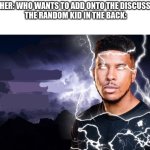 these last few years sucked | TEACHER: WHO WANTS TO ADD ONTO THE DISCUSSION?
 THE RANDOM KID IN THE BACK: | image tagged in memes,funny | made w/ Imgflip meme maker